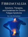 Fibromyalgia: Solutions, Therapies, and Guidelines for Chronic Fatigue Syndrome