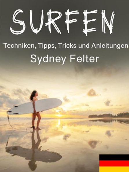 Surfen: Techniken, Tipps, Tricks und Anleitungen