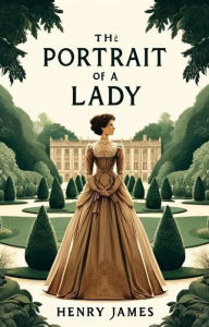 Title: The Portrait Of A Lady(Illustrated), Author: Henry James