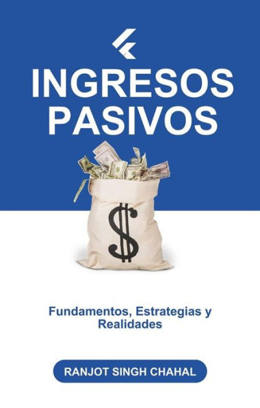 Ingresos Pasivos: Fundamentos, Estrategias y Realidades