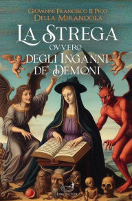 Title: La Strega, ovvero degli inganni de' demoni, Author: Giovanni Francesco II Pico Della Mirandola