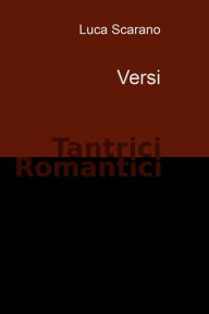 Title: Versi Tantrici Romantici, Author: Luca Scarano