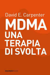 Title: MDMA una terapia di svolta, Author: David E. Carpenter