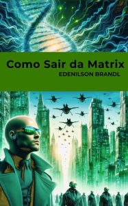Title: Como Sair da Matrix, Author: Edenilson Brandl