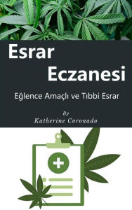 Title: Esrar Eczanesi : Eglence Amaçli ve Tibbi Esrar, Author: Katherine Coronado