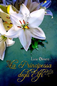 Title: La Principessa degli Elfi, Author: Licia Oliviero