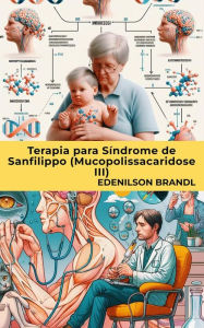 Title: Terapia para Síndrome de Sanfilippo (Mucopolissacaridose III), Author: Edenilson Brandl