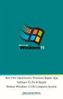 Best Free Open Source Windows Repair App Software To Fix & Repair Broken Windows 11 OS Computer System