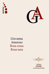 Title: Rosa rossa, rosa nera, Author: Giovanna Amoroso