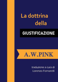 Title: La dottrina della Giustificazione di A.W.Pink (tradotto), Author: A. W. Pink