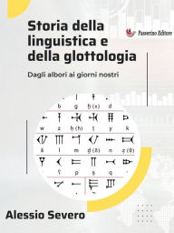 Title: Storia della linguistica e della glottologia: Dagli albori ai giorni nostri, Author: Alessio Severo