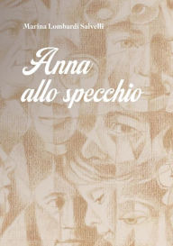 Title: Anna allo specchio, Author: Marina Lombardi Salvelli