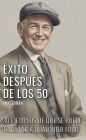 Éxito Después De Los 50: 30 Ejemplos De Que Se Puede Triunfar A Qualquier Edad