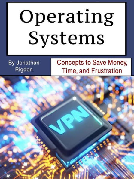 Operating Systems: Concepts to Save Money, Time, and Frustration