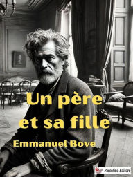 Title: Un père et sa fille, Author: Emmanuel Bove