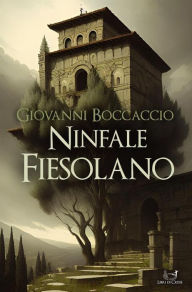 Title: Ninfale Fiesolano, Author: Giovanni Boccaccio