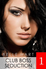 Title: Club Boss Seduction 1, Author: Belle Hart