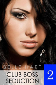 Title: Club Boss Seduction 2, Author: Belle Hart