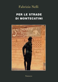 Title: Per le strade di Montecatini: Romanzo, Author: Fabrizio Nelli