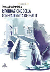 Title: Rifondazione della confraternita dei gatti, Author: Franco Ricciardiello