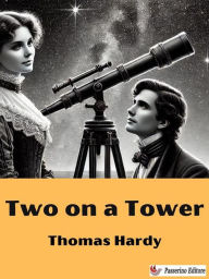 Title: Two on a Tower, Author: Thomas Hardy