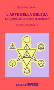 Title: L'Arte della Delega: La Quintessenza della Leadership, Author: Gabriele Baroni