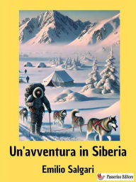 Title: Un'avventura in Siberia, Author: Emilio Salgari