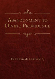 Title: Abandonment to Divine Providence, Author: Jean-Pierre de Caussade