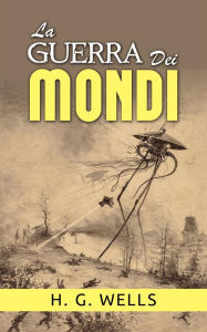 Title: La Guerra dei Mondi (Tradotto), Author: H. G. Wellls