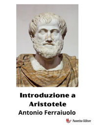 Title: Introduzione a Aristotele, Author: Antonio Ferraiuolo