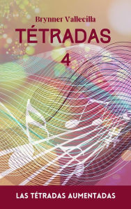 Title: Tétradas 4: Las Tétradas Aumentadas, Author: BRYNNER VALLECILLA