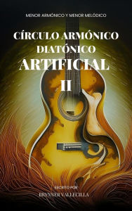 Title: Círculo Armónico Diatónico Artificial 2: Menor Armónico y Menor Melódico, Author: BRYNNER VALLECILLA