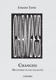 Title: Changes: multiverso di uno sgualcito, Author: Ernesto Torta