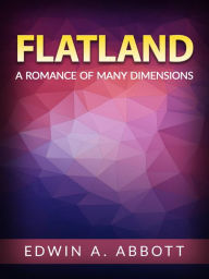 Title: Flatland: A Romance of Many Dimensions, Author: Edwin A. Abbott