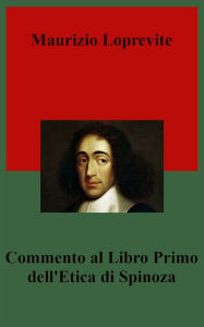 Title: Commento al libro primo dell'etica di Spinoza, Author: Loprevite Maurizio