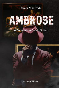 Title: Ambrose: Nella mente del serial killer, Author: Chiara Manfredi