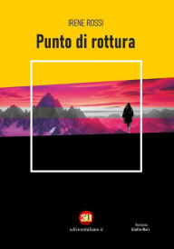 Title: Punto di rottura, Author: Irene Rossi