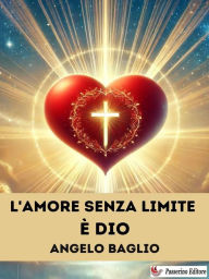 Title: L'Amore senza limite è Dio, Author: Angelo Baglio