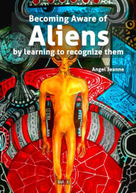 Title: Becoming Aware of Aliens by learning to recognize them - Vol. 1, Author: Angel Jeanne