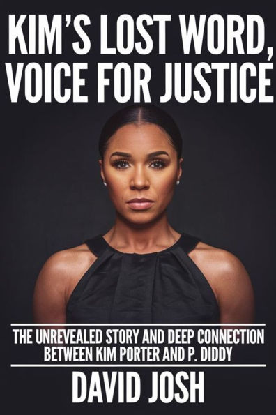 Kim's Lost Word, Voice for Justice: The Unrevealed Story and Deep Connection Between Kim Porter and P. Diddy
