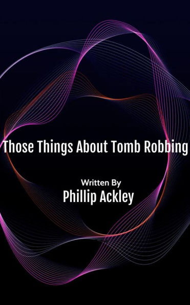 Those Things About Tomb Robbing