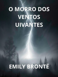 Title: O morro dos ventos uivantes (Traduzido), Author: Emily Brontë