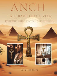 Title: ANKH LA CHIAVE DELLA VITA: Potente Strumento Radiestesico, Author: ALBANO LUIGI