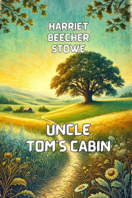 Title: Uncle Tom's Cabin(Illustrated), Author: Harriet Beecher Stowe