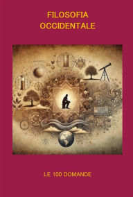 Title: Filosofia Occidentale Le 100 Domande, Author: FLAMINIO SCALA