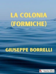 Title: La colonia (formiche), Author: Giuseppe Borrelli