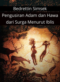 Title: Pengusiran Adam dan Hawa dari Surga Menurut Iblis, Author: Bedrettin Simsek
