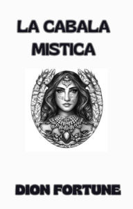 Title: La cabala mistica (tradotto), Author: Violet M. Firth (Dion Fortune)