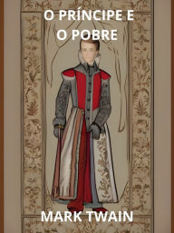 Title: O Príncipe e o Pobre (Traduzido), Author: Mark Twain