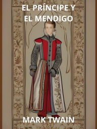 Title: El Príncipe y el Mendigo (Traducido), Author: Mark Twain